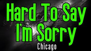 Hard To Say I'm Sorry (KARAOKE) | Chicago