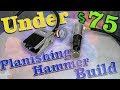 Under $75 Planishing Hammer Build