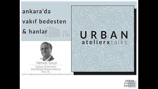 Urban Studies Society, Urban AtelierxTalks' da ‘ Vakıf Bedesten ve Hanlar’ üzeri