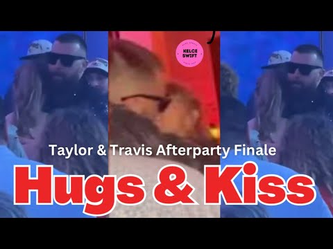 OMG!! Taylor Swift & Travis Kelce ends the Afterparty with HUGS & KISS