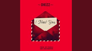 Watch Dkizz I Need You video