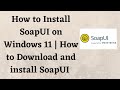 How to Install SoapUI on Windows 11 | How to Download and install SoapUI Testing Tool.