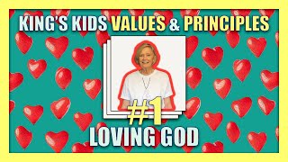 KING'S KIDS VALUES & PRINCIPLES | LOVING GOD
