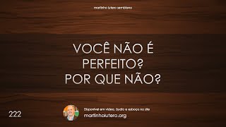 Martinho Lutero Semblano - Você não é perfeito? Por que não?