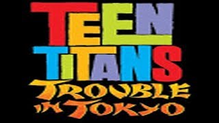 Teen Titans Trouble in Tokyo - Trailer (fan-made)