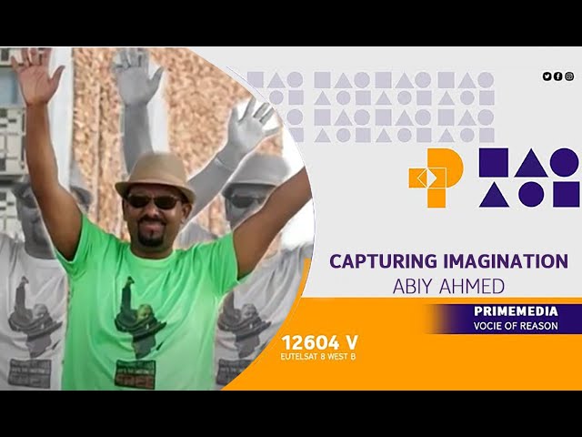 Capturing Imagination: Abiy Ahmed