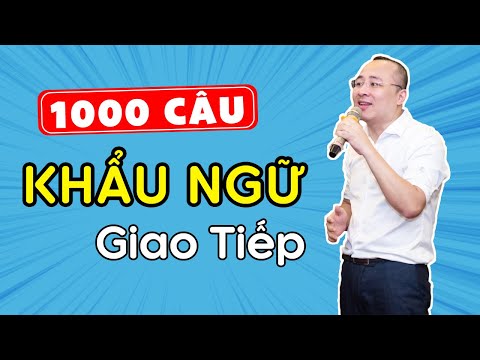 Học tiếng Trung Quốc giao tiếp hàng ngày | 1000 câu khẩu ngữ