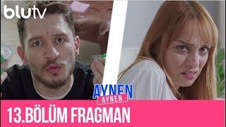 Aynen Aynen - 13. Bölüm Fragman