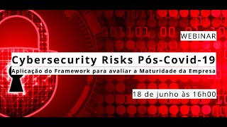 Webinar Cybersecurity Risks Pós-Covid-19 - PARTE 1