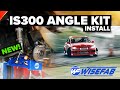 NEW IS300 WISEFAB ANGLE KIT INSTALL