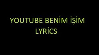 YouTube Benim İşim - Lyrics