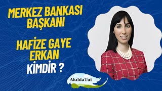 Merkez Bankası Başkanı Hafize E Erkan Kimdir