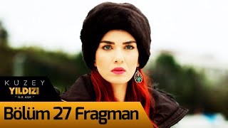 Kuzey Yıldızı İlk Aşk 27. Bölüm Fragman