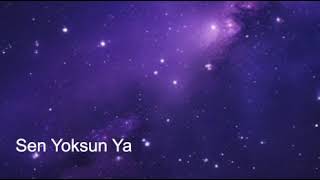 Sen Yoksun Ya