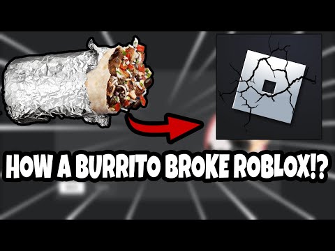 HOW A BURRITO BROKE ROBLOX?!