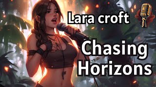 Lara Croft - Chasing Horizons (Pop Song)