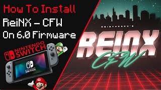 How To Install Reinx Cfw On Nintendo Switch 6.0 Firmware