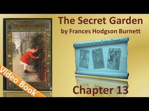 Chapter 13 - The Secret Garden by Frances Hodgson Burnett