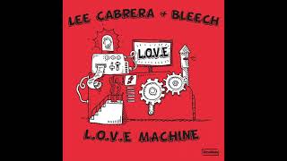 Lee Cabrera And Bleech - L.o.v.e  Machine