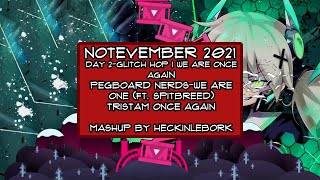 We Are Once Again [Notevember Day 2-Glitch Hop] | Mashup By Heckinlebork