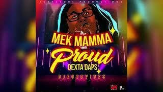 Dexta Daps - Mek Mamma Proud Official Audio May 2022