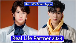 Fluke Natouch And Ohm Thitiwat (Until We Meet Again The Series) Real Life Partne