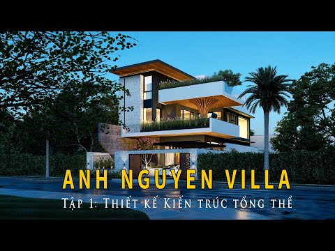 Anh Nguyen Villa - Thiết kế kiến trúc tổng thể