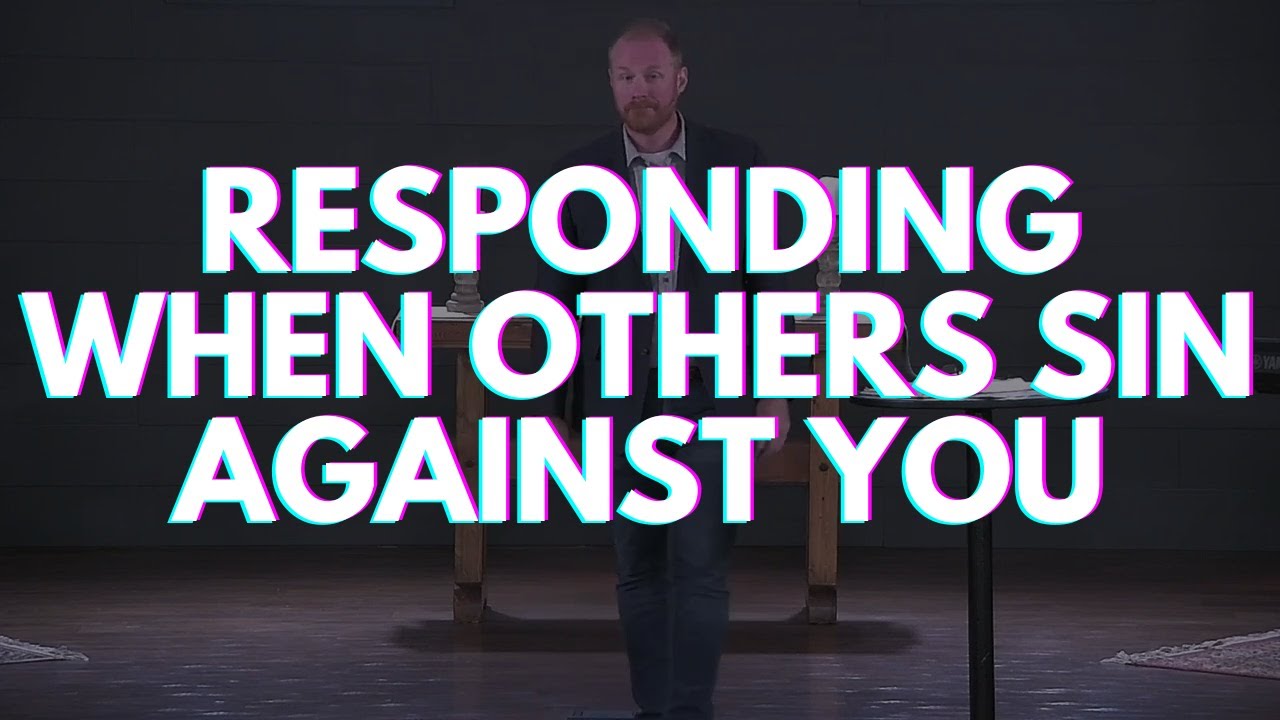 Responding When Others Sin Against You