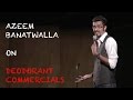 EIC: Azeem Banatwalla on Deodorant Commercials
