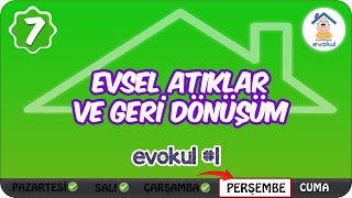 Evsel Atıklar ve Geri Dönüşüm | 7. Sınıf #evokul Kampı