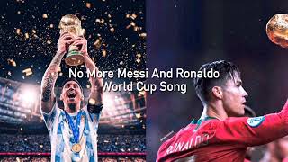 1 Hour No More Messi And Ronaldo World Cup Song
