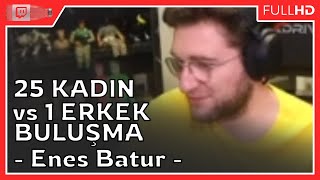 Efe Uygaç - 25 Kadin Vs 1 Erkek Buluşma Enes Batur İzliyor