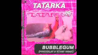 Tatarka - Bubblegum (Prezzplay & S7Ven Remix)