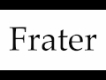 How to Pronounce Frater