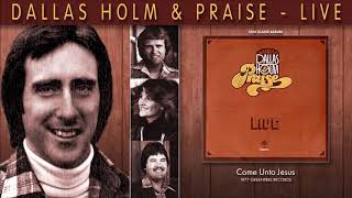 Watch Dallas Holm Come Unto Jesus video