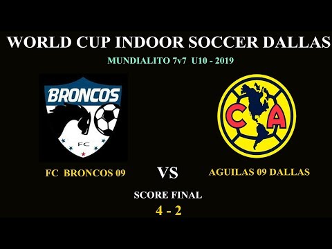 WORLD CUP INDOOR SOCCER DALLAS FC BRONCOS 09 vs AGUILAS 09 CLUB AMERICA (4-2) 7V7 MUNDIALITO CUP
