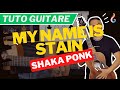 Apprendre à jouer My name is stain de Shaka Ponk à la guitare