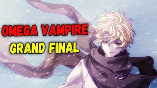 Omega Vampire  -  Grand Final 🥺