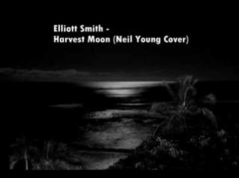 Elliott Smith - Harvest Moon (Neil Young Cover). 4:09. A list of songs that you may not have heard but really should've. A uniquely bittersweet song.