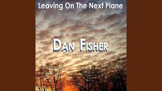 Watch Dan Fisher Leaving On The Next Plane video