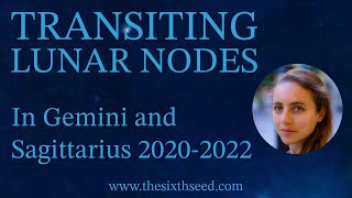 The Times We Live In - North Node in Gemini, South Node in Sagittarius - Recording of Webinar