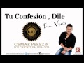 Tu Confesión - Dile (En Vivo) Osmar P... Tu Confesión - Dile (En Vivo) Osmar P...