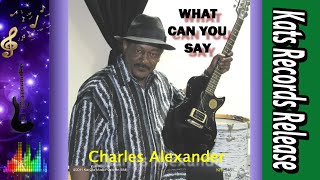 Watch Charles Alexander What Can You Say video