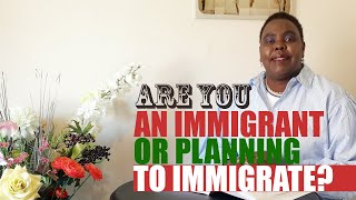 Are You An Immigrant Or Planning To Immigrate?