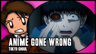 Anime Gone Wrong | Tokyo Ghoul