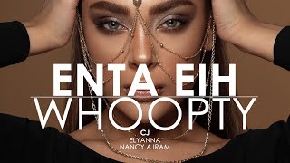 Elyanna - Enta Eih ( انت ايه ), Cj - Whoopty (Creative Ades X CAID Remix)