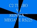 C2 TUBBO VS MEGANE RS225 NO.1