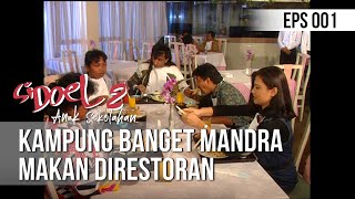 SI DOEL ANAK SEKOLAHAN - Kampung Banget Mandra Makan Direstoran