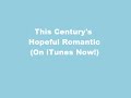 This Century - Hopeful Romantic
