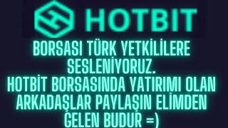#hotbit  #türkiye  @Hotbit_Turkiye SİZLERE SESLENİYORUZ. HOTBİT BORSASINDA YATIR